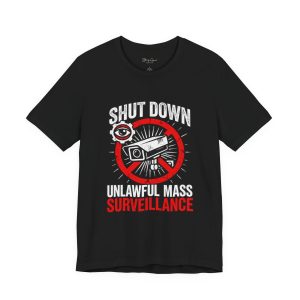 Shut Down Unlawful Mass Surveillance T‑Shirt