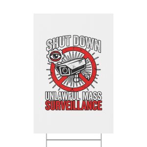 Yard Sign — "Shut Down Unlawful Mass Surveillance" Protest Sign
